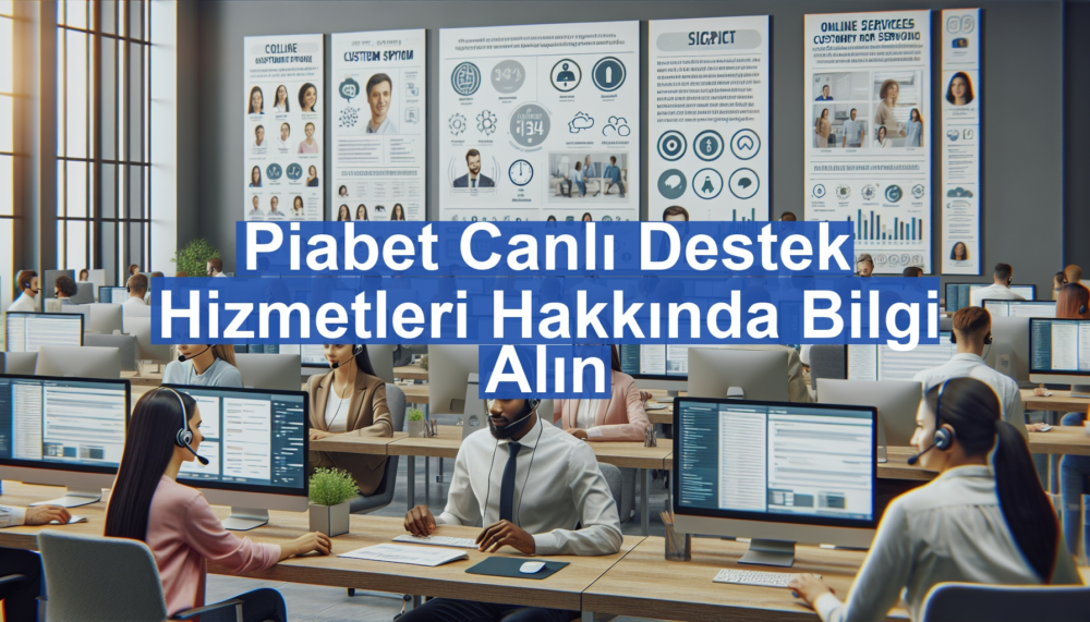 Piabet Canlı Destek Hizmetleri Hakkında Bilgi Alın