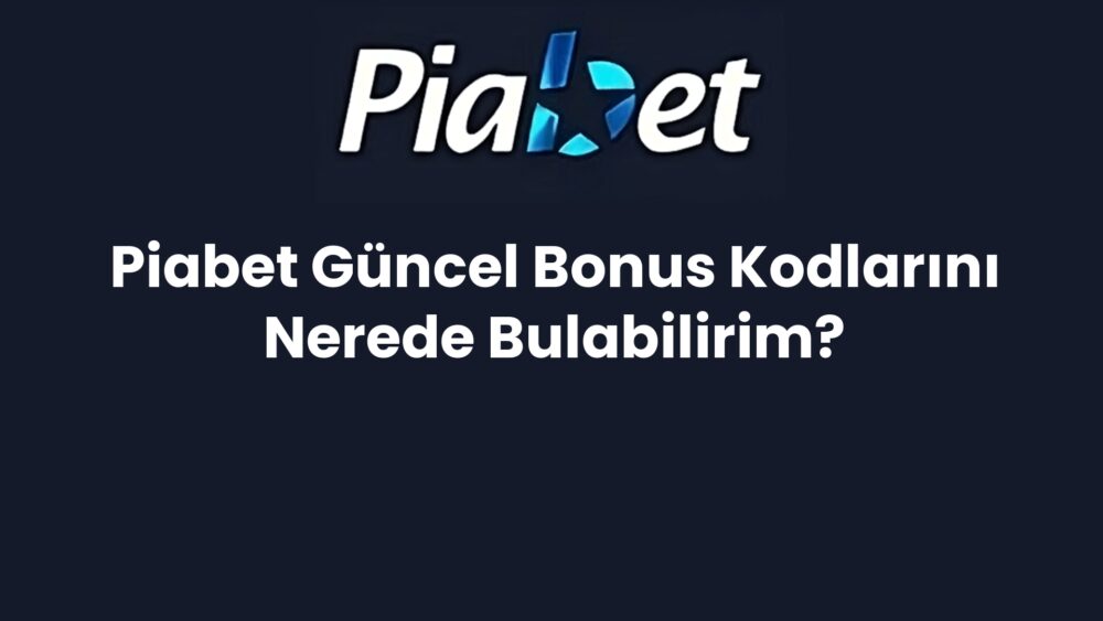 piabet guncel bonus kodlarini nerede bulabilirim 272