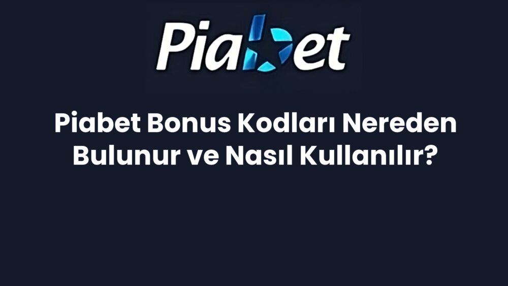 piabet bonus kodlari nereden bulunur ve nasil kullanilir 435