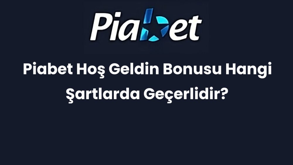 piabet hos geldin bonusu hangi sartlarda gecerlidir 335