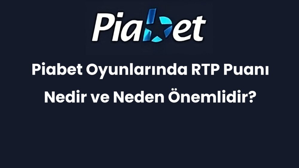 piabet oyunlarinda rtp puani nedir ve neden onemlidir 380