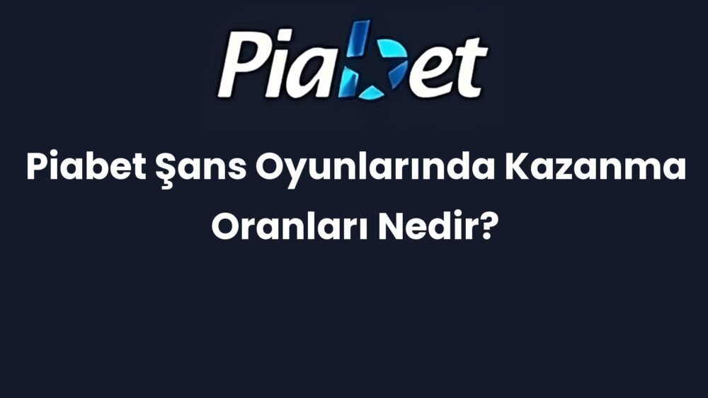 piabet sans oyunlarinda kazanma oranlari nedir 314