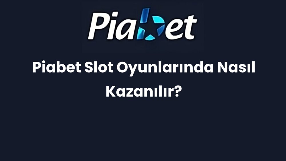 piabet slot oyunlarinda nasil kazanilir 430