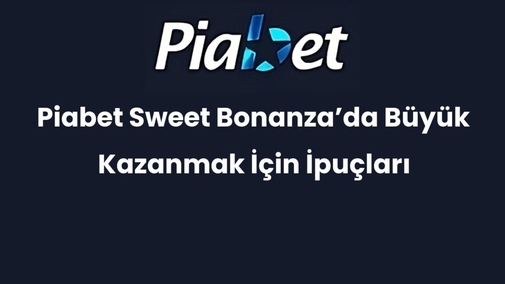 piabet sweet bonanzada buyuk kazanmak icin ipuclari 405