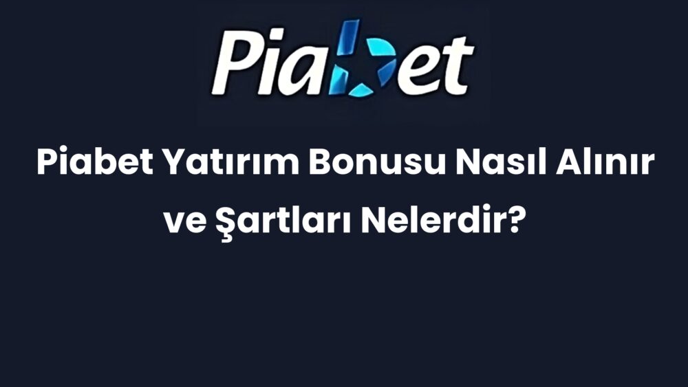 piabet yatirim bonusu nasil alinir ve sartlari nelerdir 301