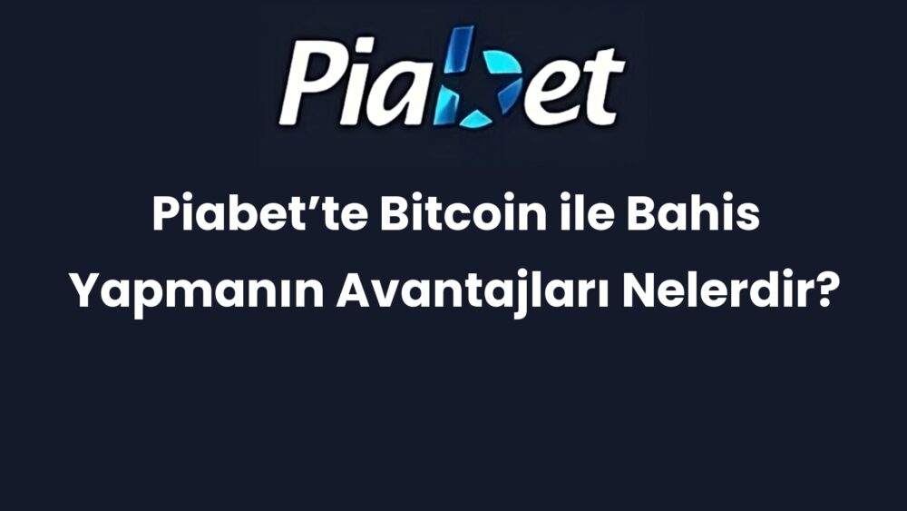 piabette bitcoin ile bahis yapmanin avantajlari nelerdir 318