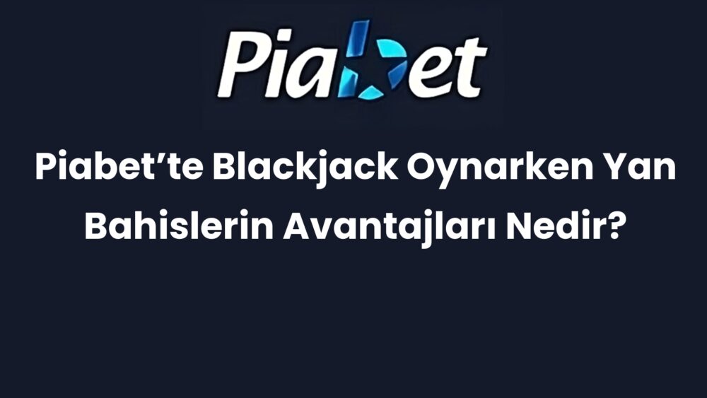piabette blackjack oynarken yan bahislerin avantajlari nedir 378