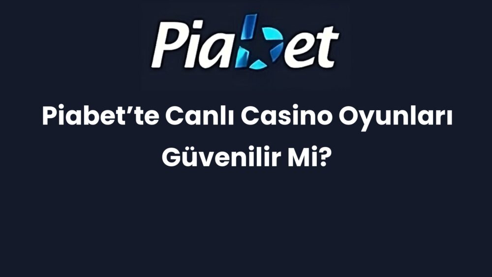 piabette canli casino oyunlari guvenilir mi 320