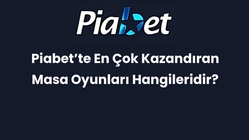 piabette en cok kazandiran masa oyunlari hangileridir 370