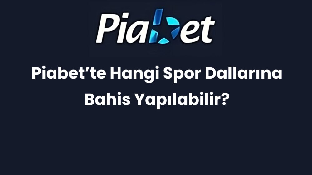 piabette hangi spor dallarina bahis yapilabilir 413