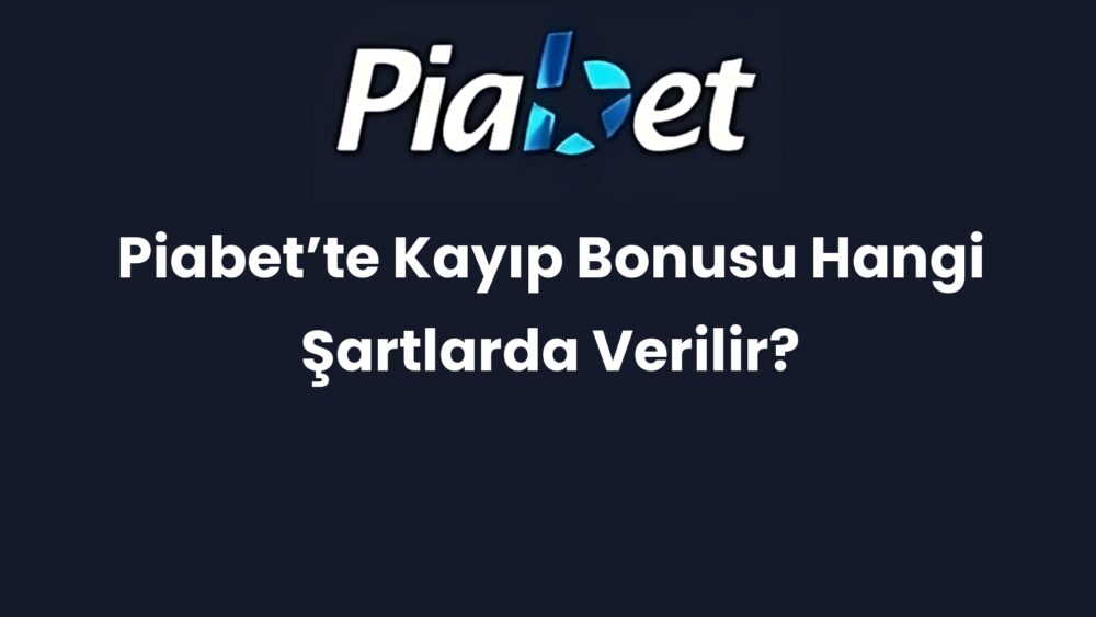 piabette kayip bonusu hangi sartlarda verilir 360