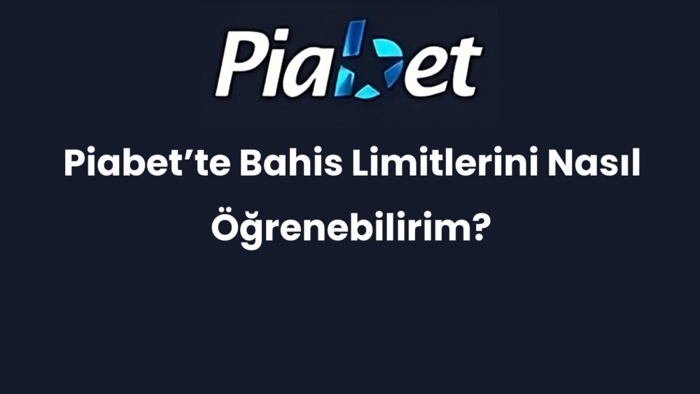 piabette bahis limitlerini nasil ogrenebilirim 458