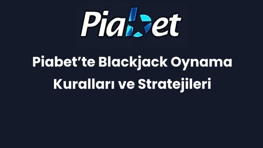 piabette blackjack oynama kurallari ve stratejileri 455