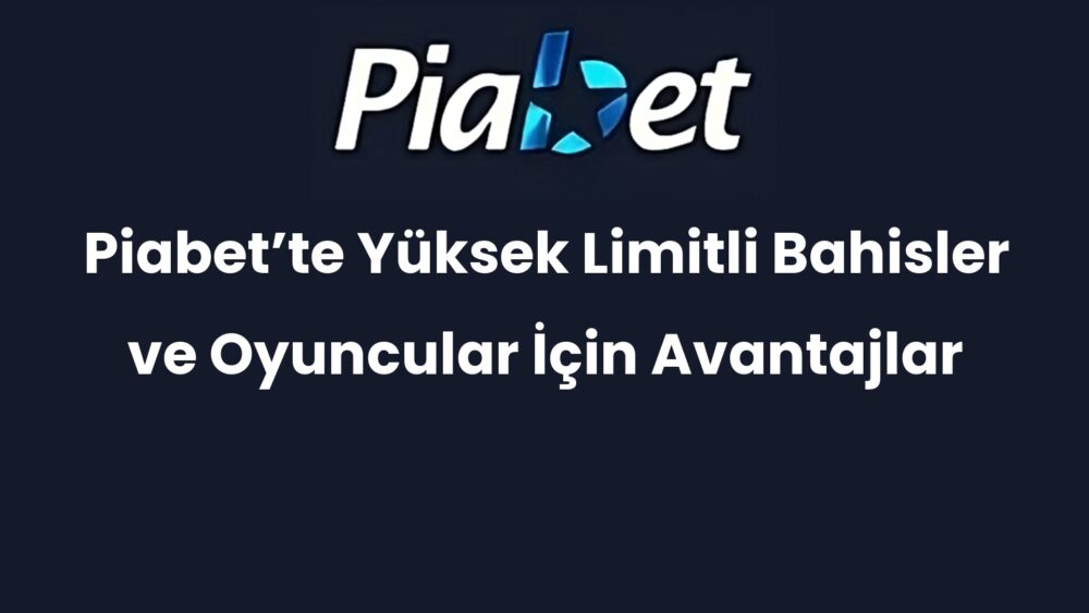 piabette yuksek limitli bahisler ve oyuncular icin avantajlar 456