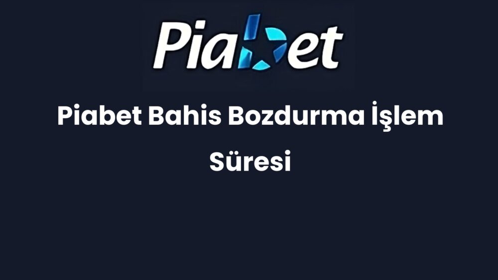 piabet bahis bozdurma islem suresi 611
