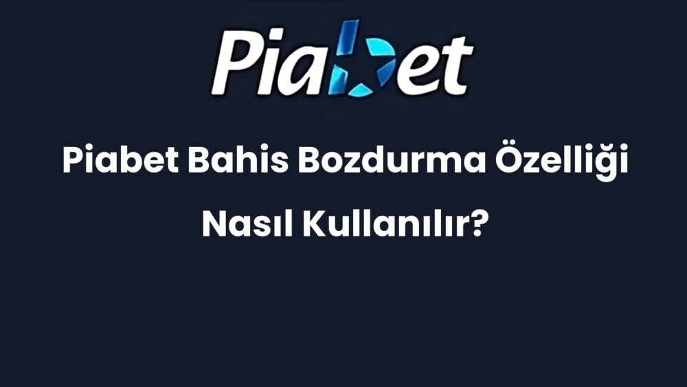 piabet bahis bozdurma ozelligi nasil kullanilir 480