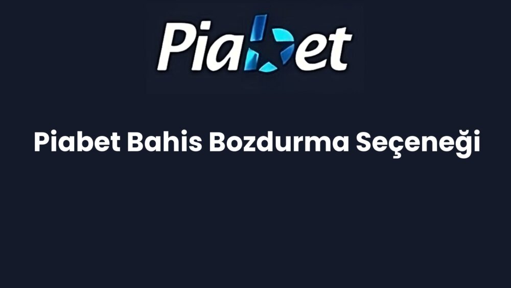 piabet bahis bozdurma secenegi 562