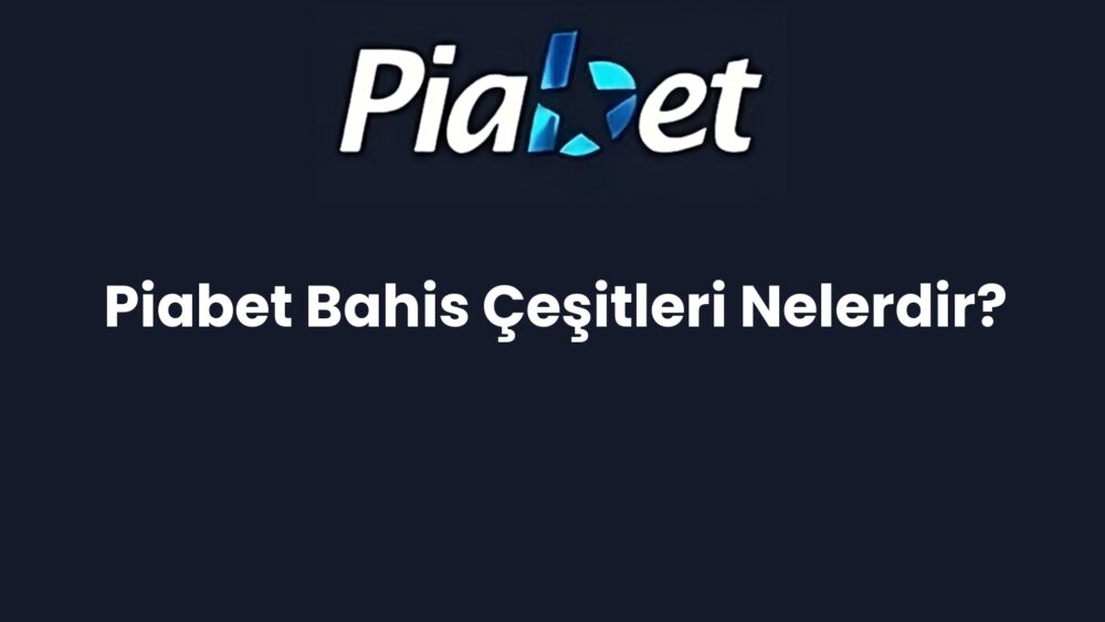 piabet bahis cesitleri nelerdir 618