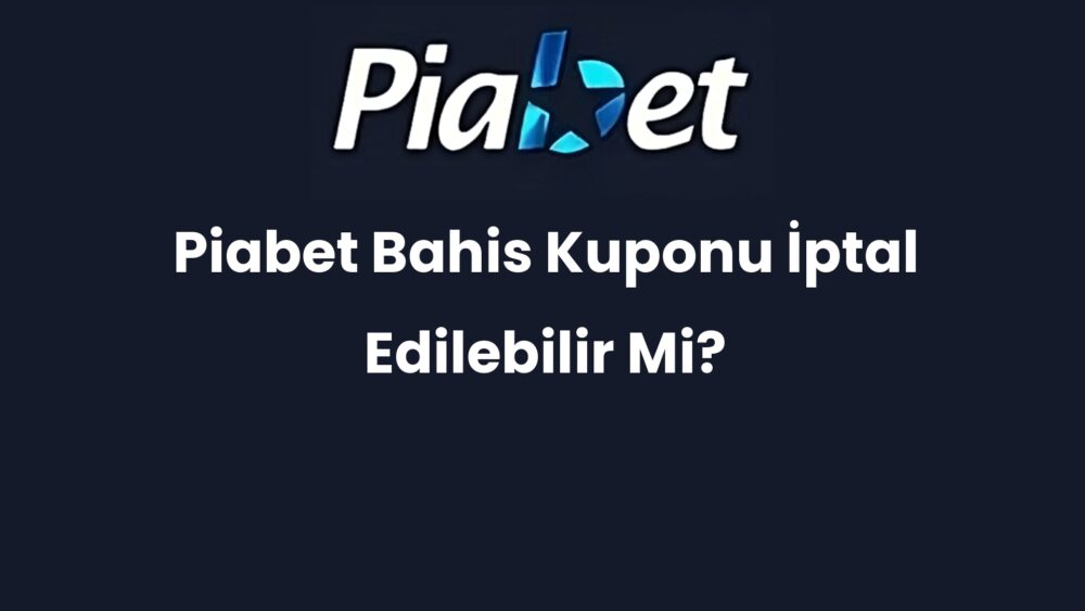 piabet bahis kuponu iptal edilebilir mi 656