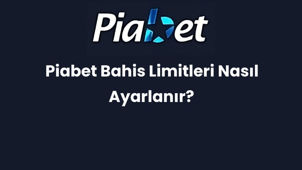 piabet bahis limitleri nasil ayarlanir 498