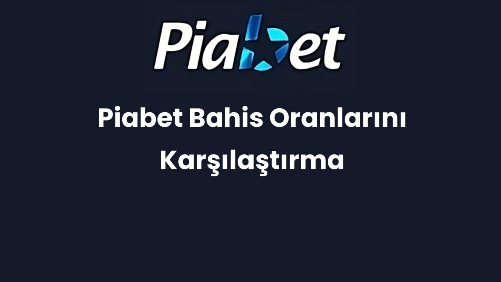 piabet bahis oranlarini karsilastirma 688