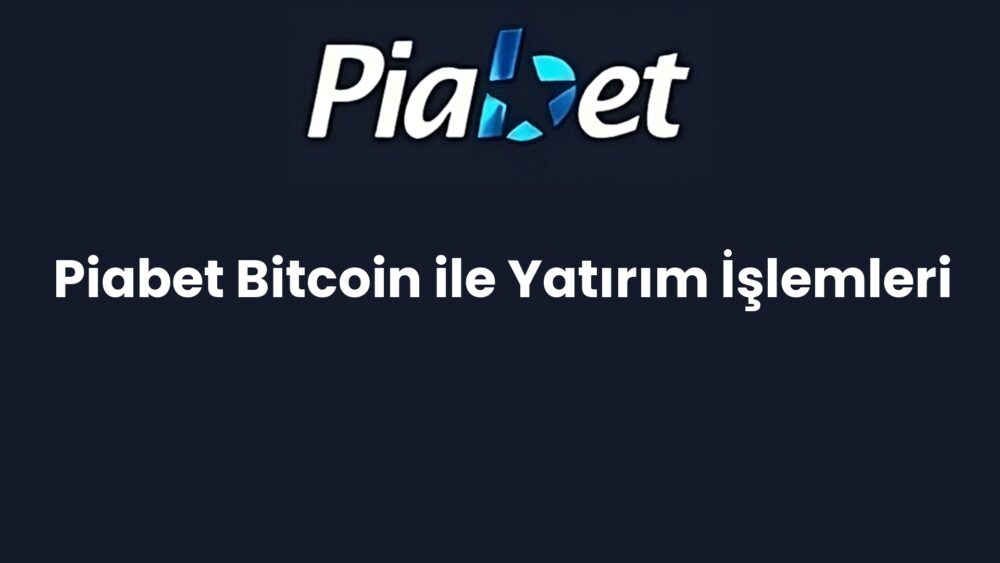 piabet bitcoin ile yatirim islemleri 584