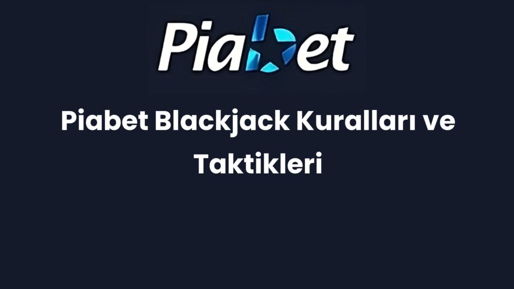 piabet blackjack kurallari ve taktikleri 685