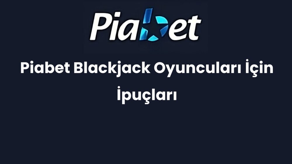 piabet blackjack oyunculari icin ipuclari 650
