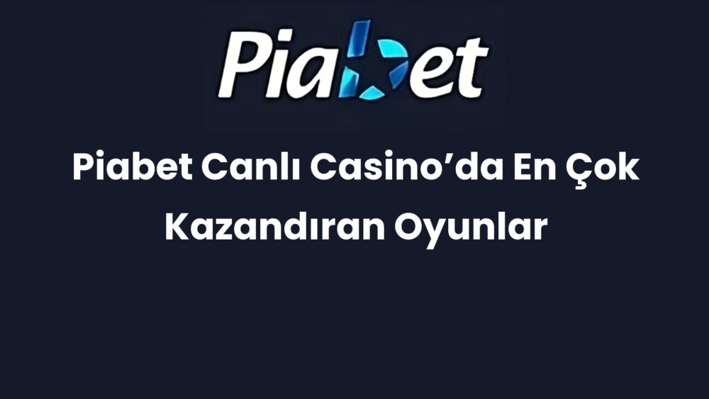 piabet canli casinoda en cok kazandiran oyunlar 690