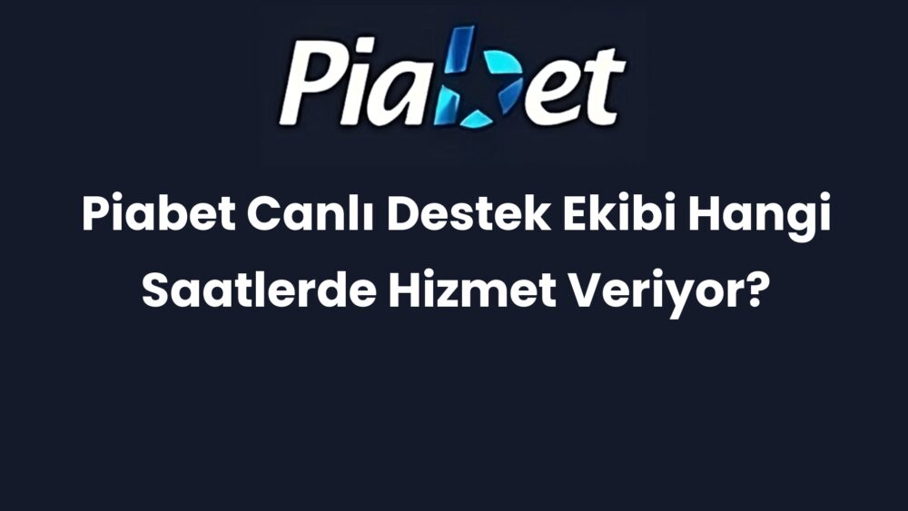 piabet canli destek ekibi hangi saatlerde hizmet veriyor 481