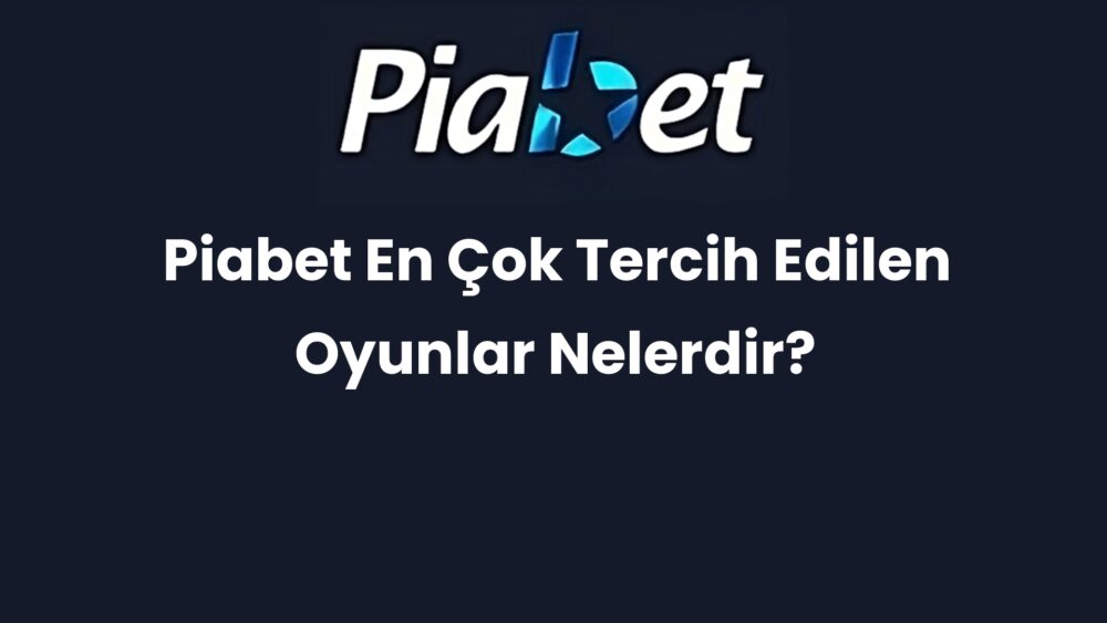 piabet en cok tercih edilen oyunlar nelerdir 638