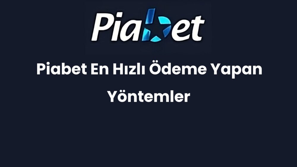piabet en hizli odeme yapan yontemler 669