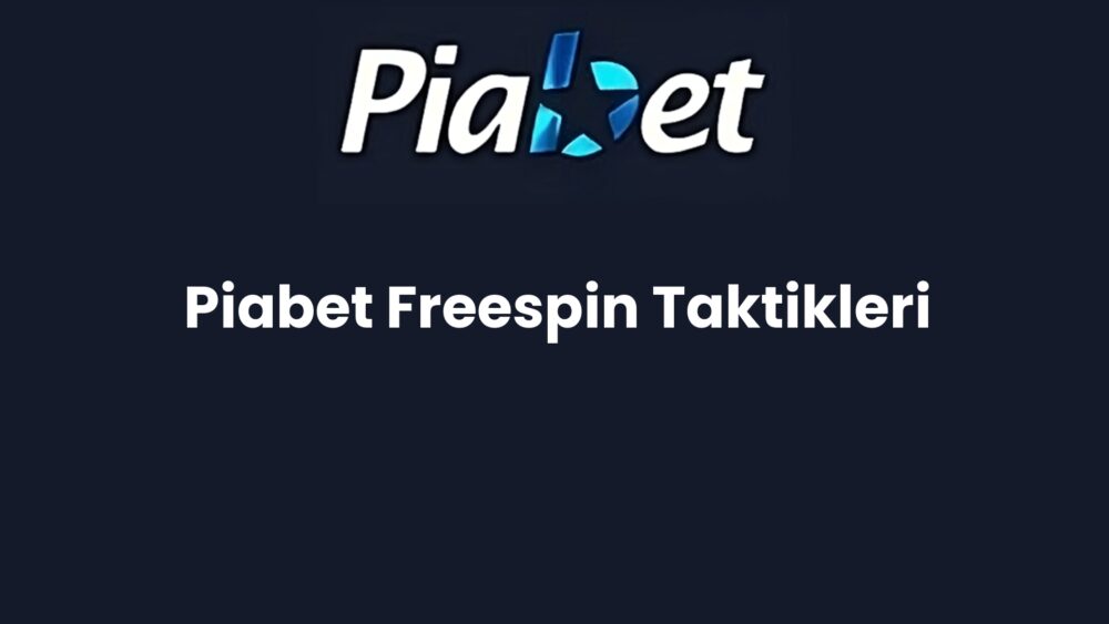 piabet freespin taktikleri 539