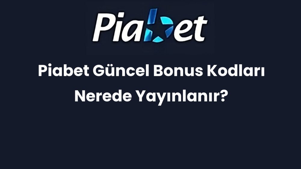 piabet guncel bonus kodlari nerede yayinlanir 666