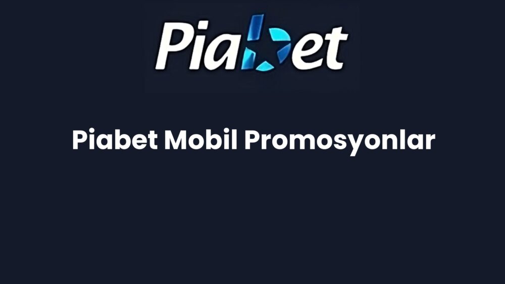 piabet mobil promosyonlar 500