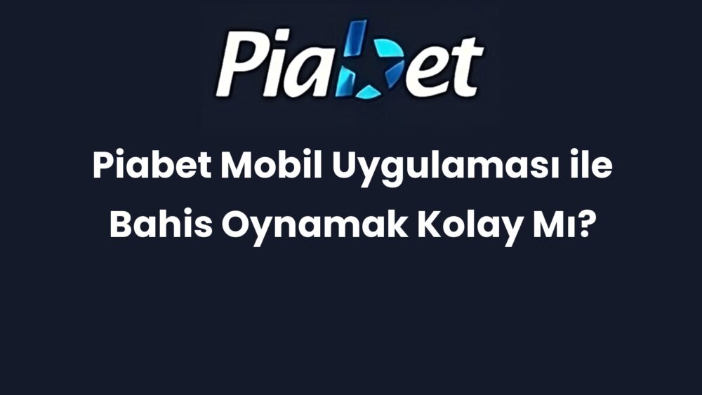 piabet mobil uygulamasi ile bahis oynamak kolay mi 474