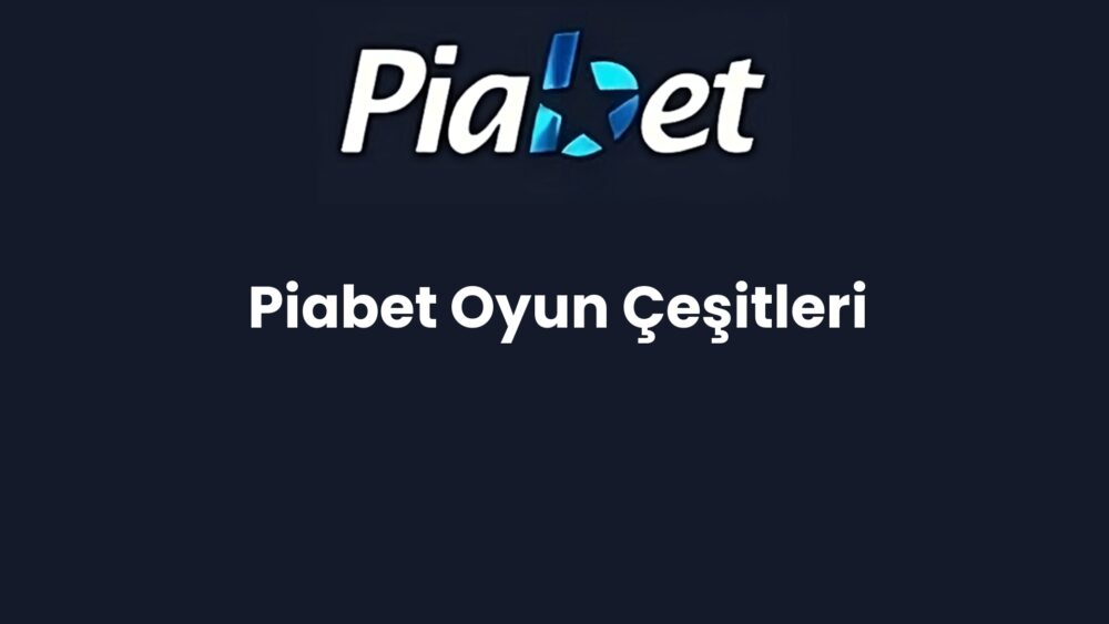 piabet oyun cesitleri 592