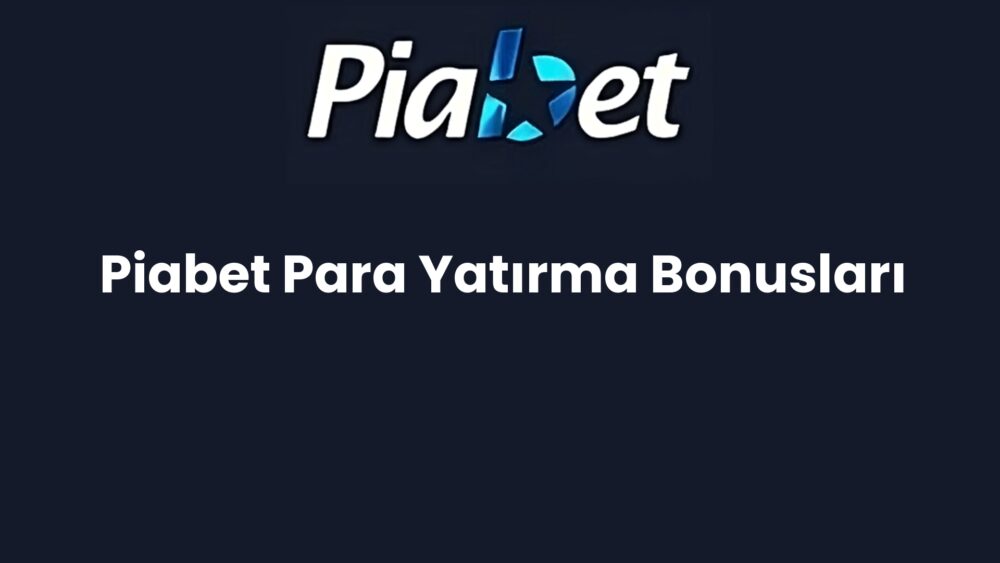 piabet para yatirma bonuslari 615
