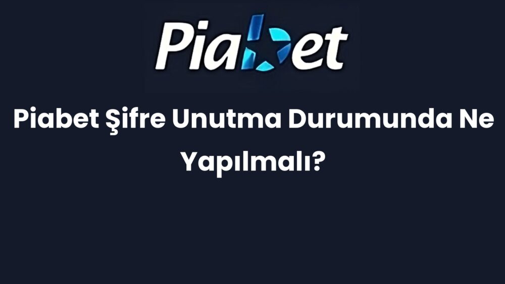 piabet sifre unutma durumunda ne yapilmali 684