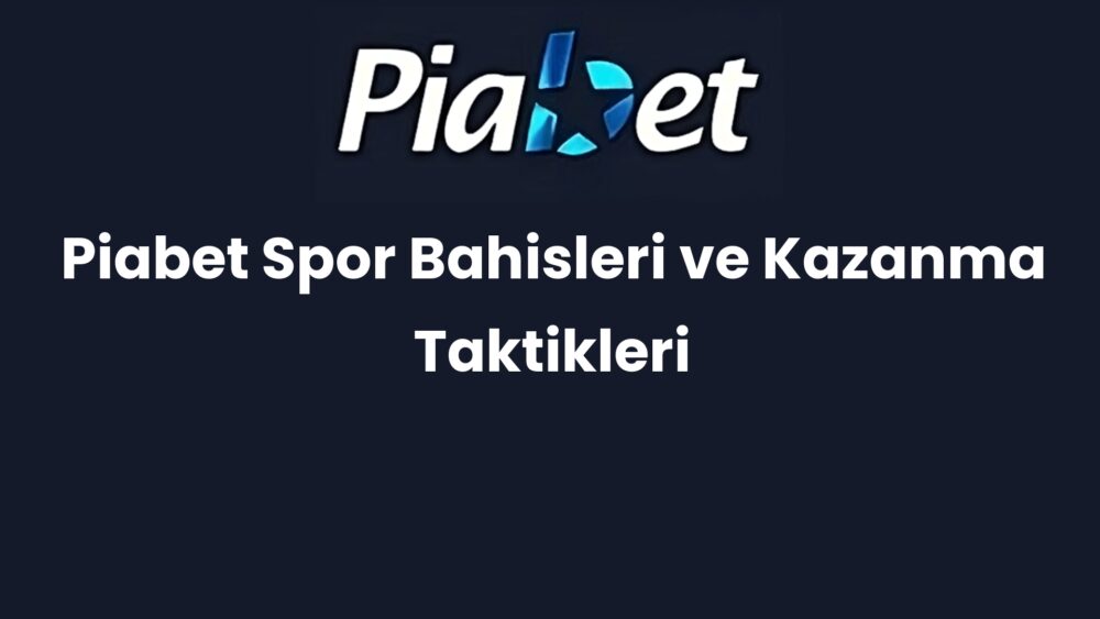 piabet spor bahisleri ve kazanma taktikleri 692