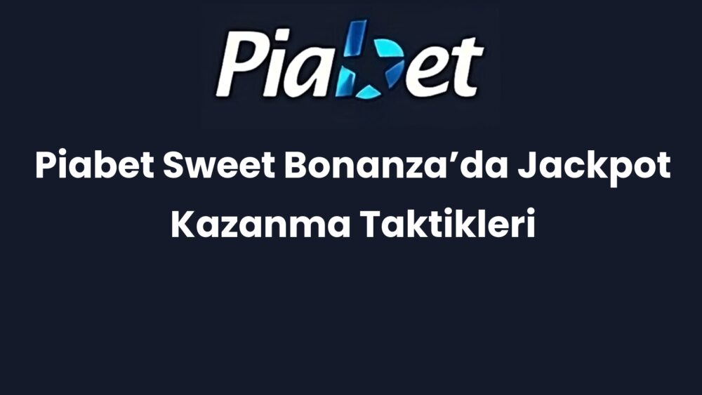 piabet sweet bonanzada jackpot kazanma taktikleri 673