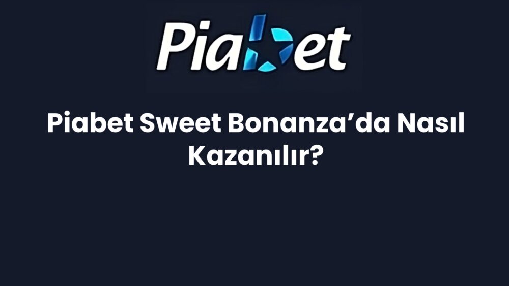 piabet sweet bonanzada nasil kazanilir 651