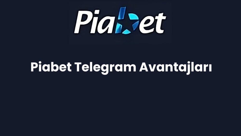 piabet telegram avantajlari 497