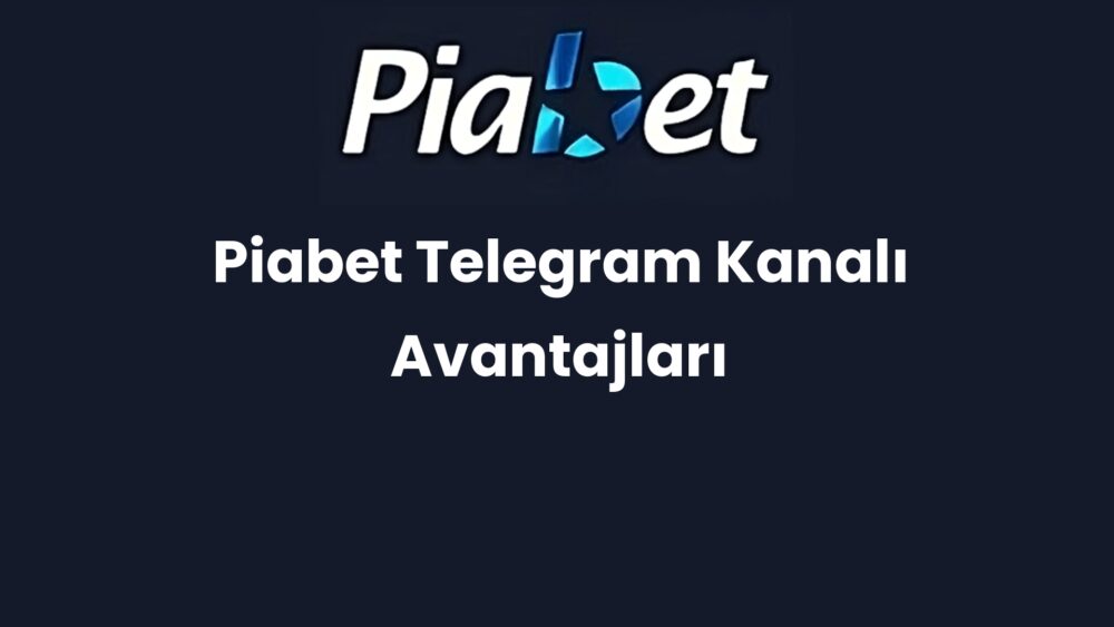 piabet telegram kanali avantajlari 648