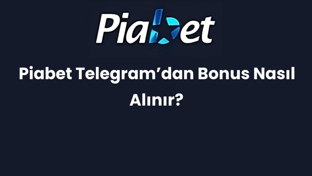 piabet telegramdan bonus nasil alinir 632