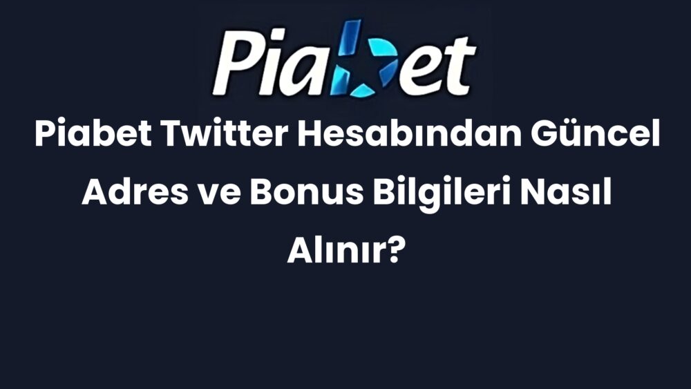 piabet twitter hesabindan guncel adres ve bonus bilgileri nasil alinir 486