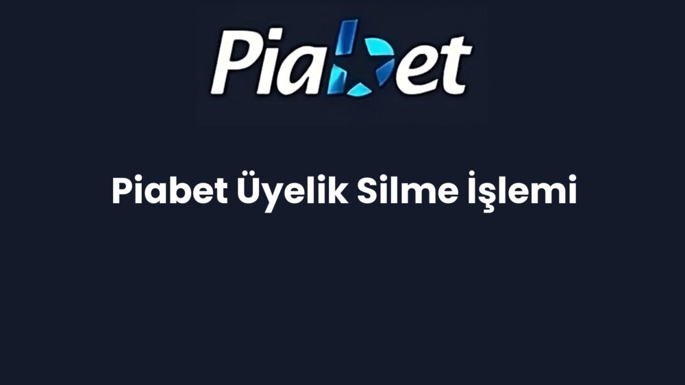 piabet uyelik silme islemi 649