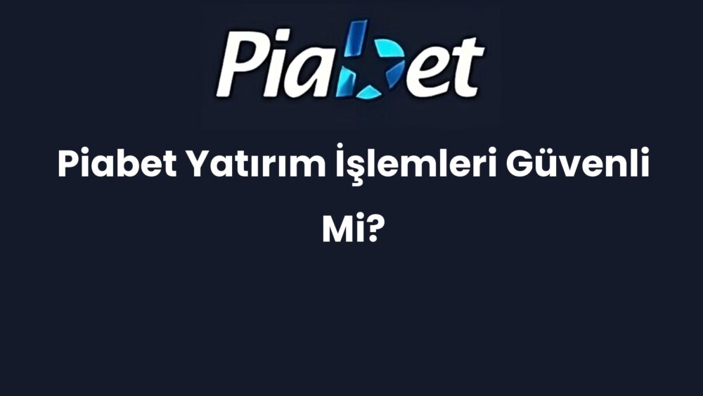 piabet yatirim islemleri guvenli mi 636