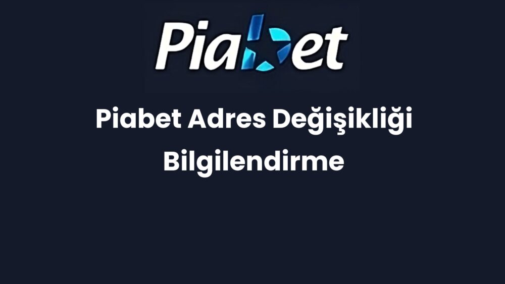 piabet adres degisikligi bilgilendirme 1257