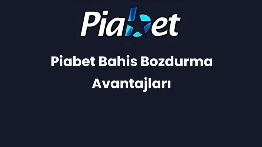 piabet bahis bozdurma avantajlari 1142